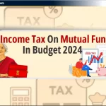 बजट 2024 में Mutual Fund पर Income Tax Rate