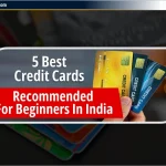 भारत में Beginners के लिए 5 Best Credit Cards