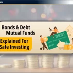 सुरक्षित निवेश के लिए Bonds & Debt Mutual Funds की व्याख्या