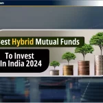 2024 में भारत में निवेश के लिए Best Hybrid Mutual Funds