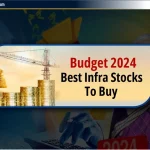 बजट 2024: भारत में खरीदने के लिए Best Infra Stocks