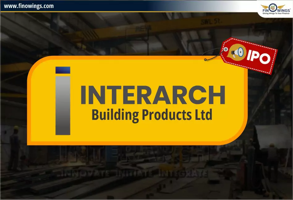 Interarch Building Products Ltd IPO: जानिए Review, Date & GMP