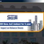 SEBI Bans Anil Ambani for 5 Years: रिलायंस के शेयरों पर असर