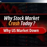 जानिए आज Stock Market Crash क्यों हुआ? US Market मे आई गिरावट