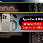 Apple Event 2024: iPhone 16 Pro भारत में लॉन्च हुआ।