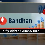 Bandhan Nifty Midcap 150 Index Fund NFO: Review & NAV – Hindi