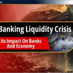 Banking Liquidity Crisis: इसका बैंकों और अर्थव्यवस्था पर प्रभाव