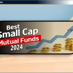 जानिए 2024 में Best Small Cap Mutual Funds