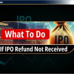 अगर IPO Refund नहीं मिला तो क्या करें? – शीघ्र समाधान और सुझाव