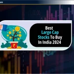 भारत में खरीदने के लिए Best Large Cap Stocks 2024