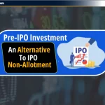 Pre-IPO Investment: IPO में Non-Allotment का एक विकल्प