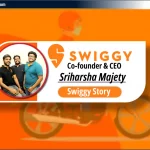 Sriharsha Majety: Swiggy के Co-founder & CEO की सफलता की कहानी