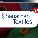 Sanathan Textiles Ltd IPO: जानिए Review, Date, Valuation & GMP