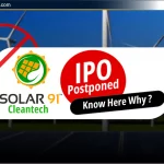 Solar91 Cleantech IPO स्थगित: जानिए इसके पीछे की वजह