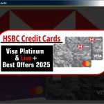 HSBC Credit Card 2025: जानें फायदे, Rewards, Best Deals और ब्याज दरें