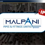 Malpani Pipes And Fittings Ltd IPO: जानिए Review, Date & GMP