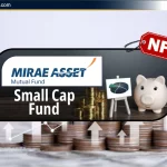 Mirae Asset Small Cap Fund NFO: Review, Date & NAV – Hindi