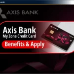 Axis Bank My Zone Credit Card 2025: जानें लाभ, विशेषताएँ और आवेदन