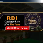 RBI Repo Rate में पांच साल बाद कटौती: आपके लिए इसका क्या मतलब है?